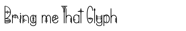 Bring me That Glyph font preview